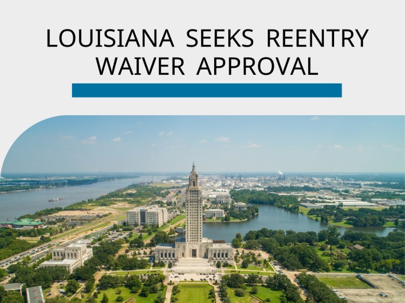 Aerial photo of Louisiana state capitol with words Louisiana seeks reentry waiver approval at the top.