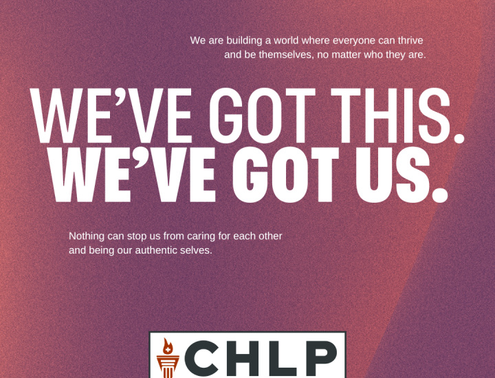 Red and purple background with white type reading We've Got This. We've Got Us. and the CHLP Logo