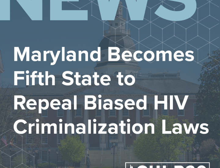 Maryland state capitol building in background with words NEWS: Maryland Becomes Fifth State to Repreal Biased HIV Criminalization Laws, with CHLP20 logo and link to website news page.